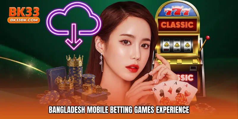 Bangladesh mobile betting games experience