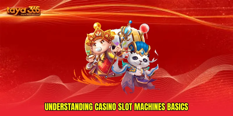Understanding Casino Slot Machines Basics